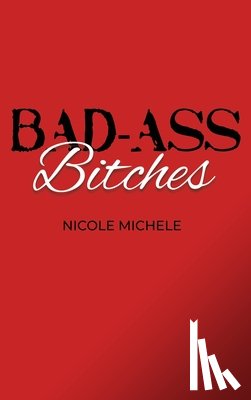 Michele, Nicole - Bad-Ass Bitches