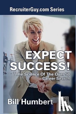 Humbert, Bill - Expect Success!: The Science of the Over 50 Career Search
