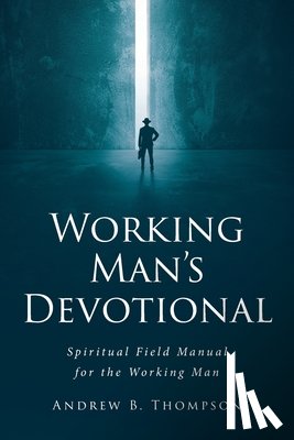 Thompson, Andrew B. - Working Man's Devotional