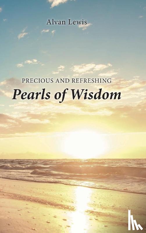 Lewis, Alvan - Precious and Refreshing Pearls of Wisdom