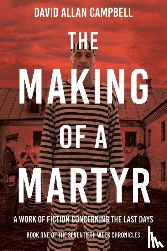 Campbell, David Allan - The Making of a Martyr