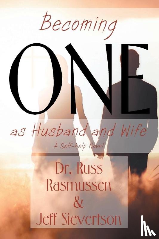 Rasmussen, Dr Russ, Sievertson, Jeff - Becoming One as Husband and Wife