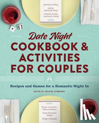 Schwanke, Crystal - Date Night Cookbook and Activities for Couples: Recipes and Games for a Romantic Night in