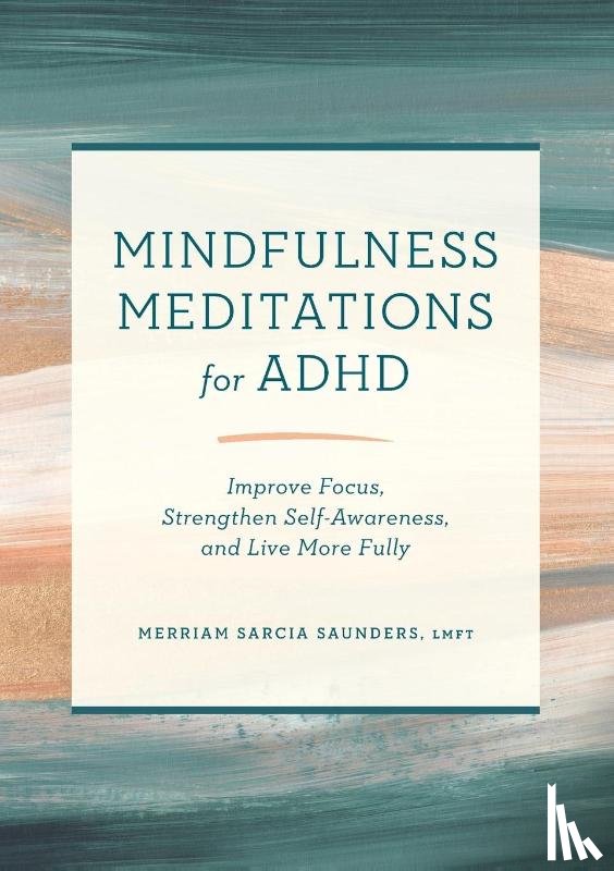 Saunders, Merriam Sarcia - Mindfulness Meditations for ADHD