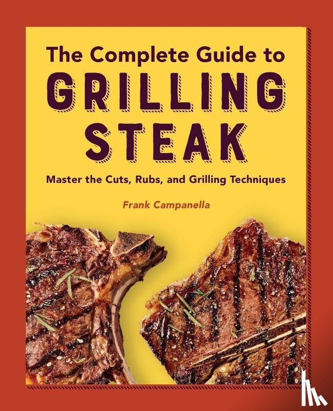 Campanella, Frank - The Complete Guide to Grilling Steak Cookbook