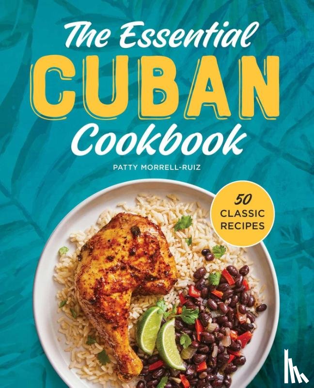 Morrell-Ruiz, Patty - Morrell-Ruiz, P: Essential Cuban Cookbook