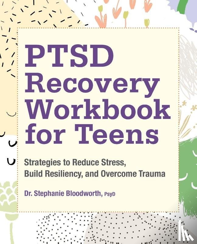 Bloodworth, Stephanie - PTSD Recovery Workbook for Teens