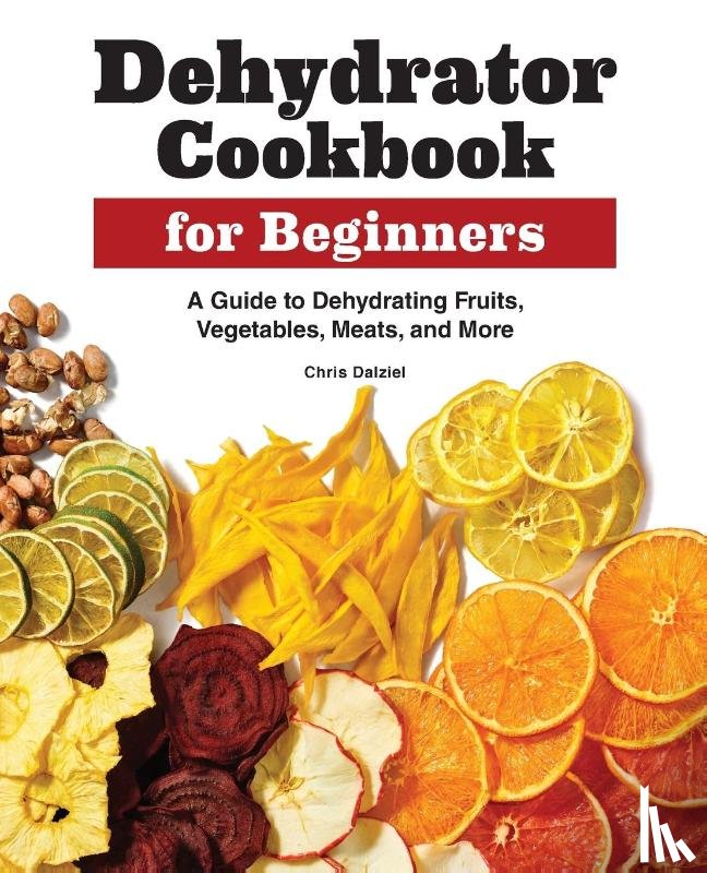 Dalziel, Chris - Dehydrator Cookbook for Beginners