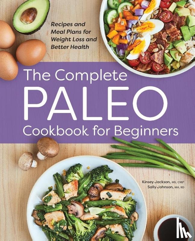 Jackson, Kinsey, Johnson, Sally - The Complete Paleo Cookbook for Beginners