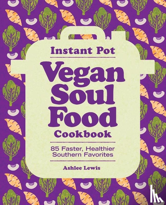 Lewis, Ashlee - Instant Pot Vegan Soul Food Cookbook