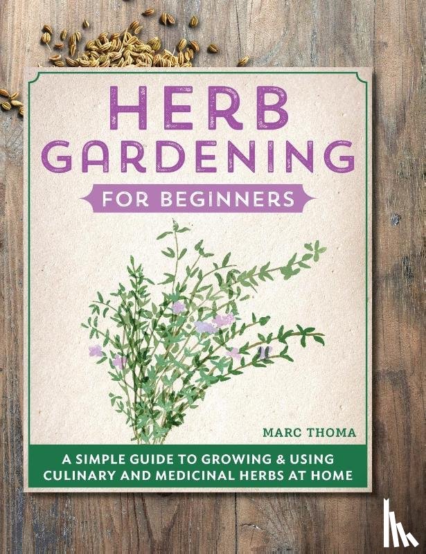 Thoma, Marc - Herb Gardening for Beginners