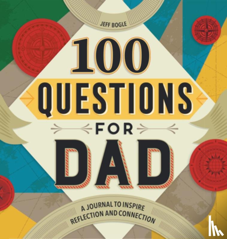 Bogle, Jeff - 100 Questions for Dad: A Journal to Inspire Reflection and Connection