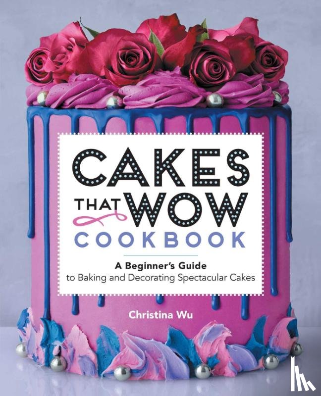 Wu, Christina - Cakes That Wow Cookbook