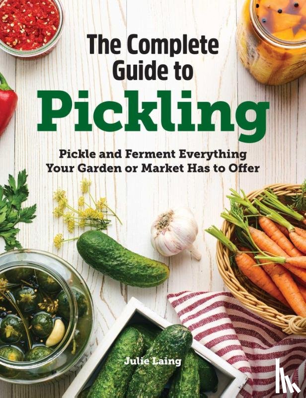 Laing, Julie - The Complete Guide to Pickling