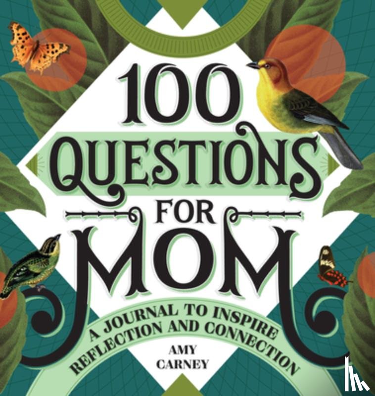 Carney, Amy - 100 Questions for Mom: A Journal to Inspire Reflection and Connection