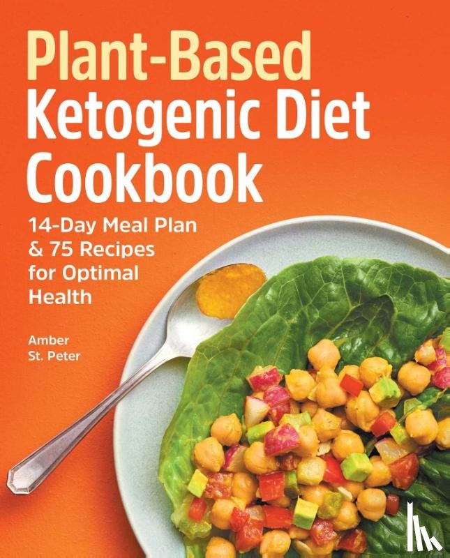 St. Peter, Amber - Plant-Based Ketogenic Diet Cookbook