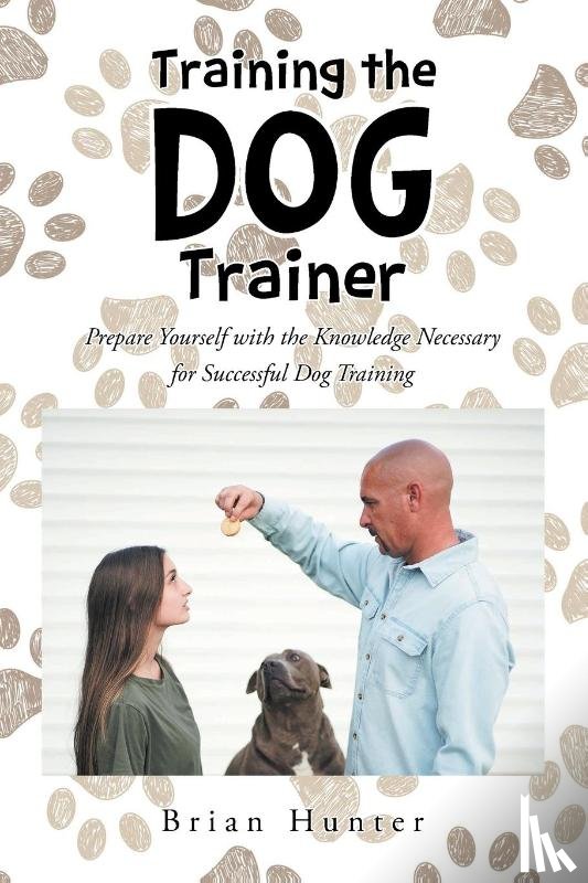 Hunter, Brian - Training the Dog Trainer
