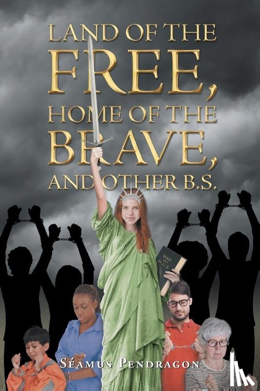 Pendragon, Seamus - Land of the Free, Home of the Brave, and Other B.S.