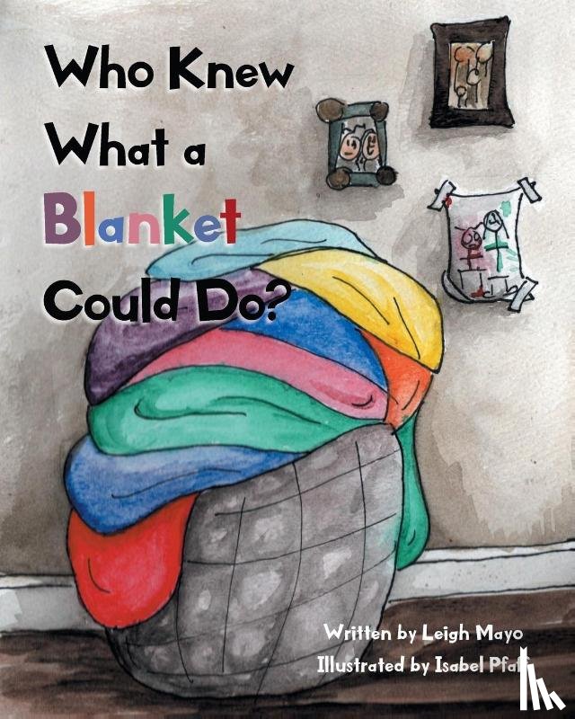 Mayo, Leigh - Who Knew What a Blanket Could Do?