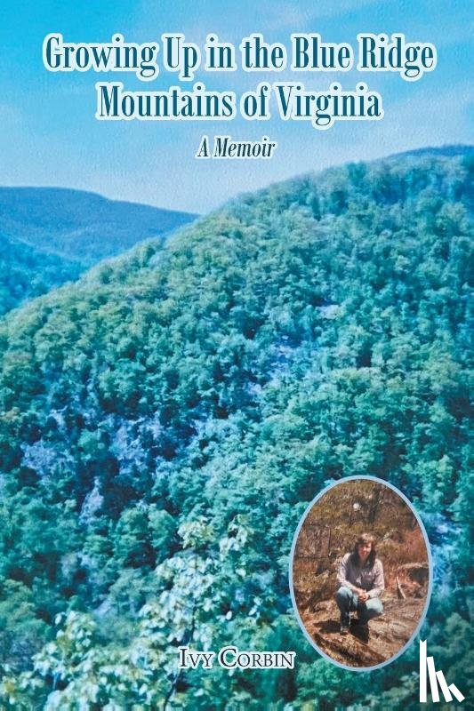 Corbin, Ivy - Growing Up in the Blue Ridge Mountains of Virginia