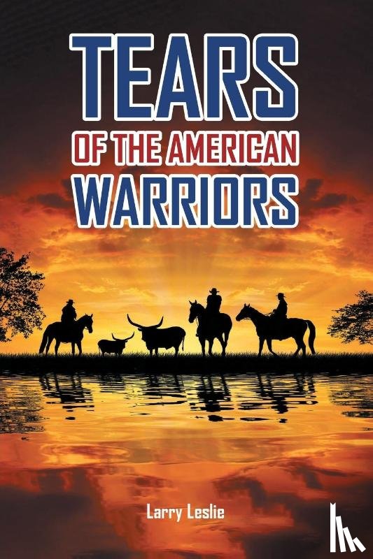 Leslie, Larry - Tears of the American Warriors