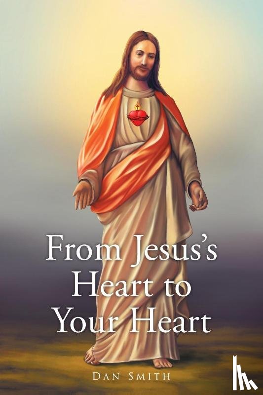 Smith, Dan - From Jesus's Heart to Your Heart