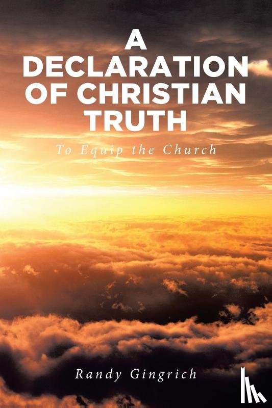 Gingrich, Randy - A Declaration of Christian Truth