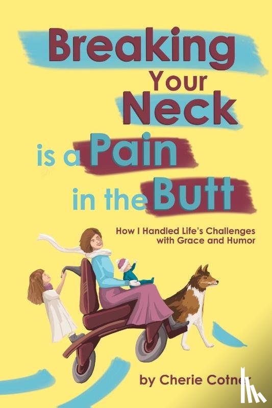 Cotner, Cherie - Breaking Your Neck is a Pain in the Butt