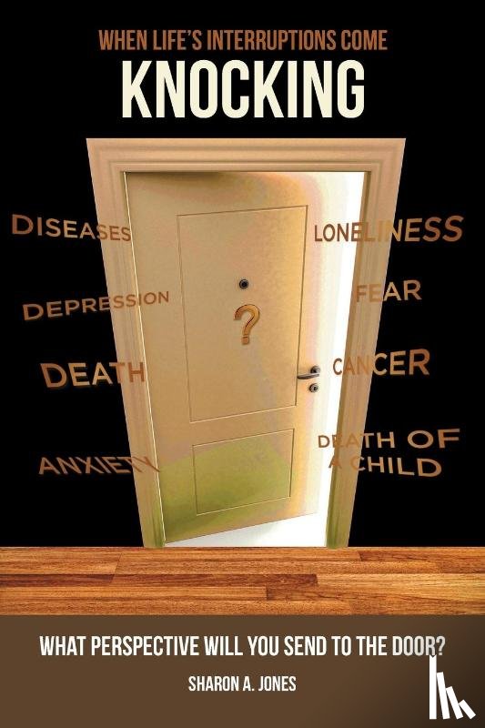 Jones, Sharon A - When Life's Interruptions Come Knocking