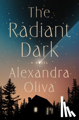Oliva, Alexandra - The Radiant Dark