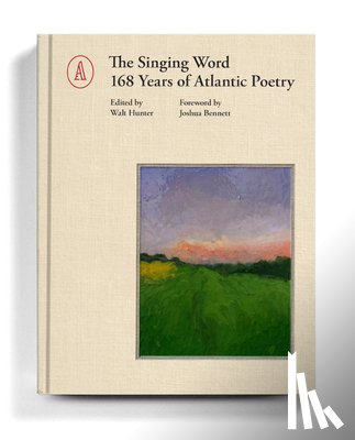 Hunter, Walt - The Singing Word: 168 Years of Atlantic Poetry