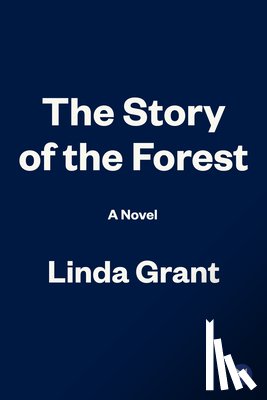 Grant, Linda - The Story of the Forest
