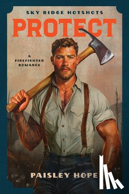 Hope, Paisley - Protect: A Firefighter Romance