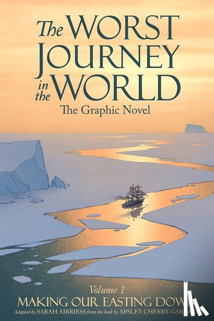 Airriess, Sarah - The Worst Journey in the World, Volume 1: Making Our Easting