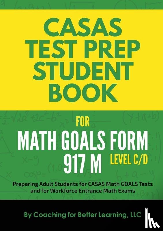 Coaching for Better Learning - CASAS Test Prep Student Book for Math GOALS Form 917 M Level C/D