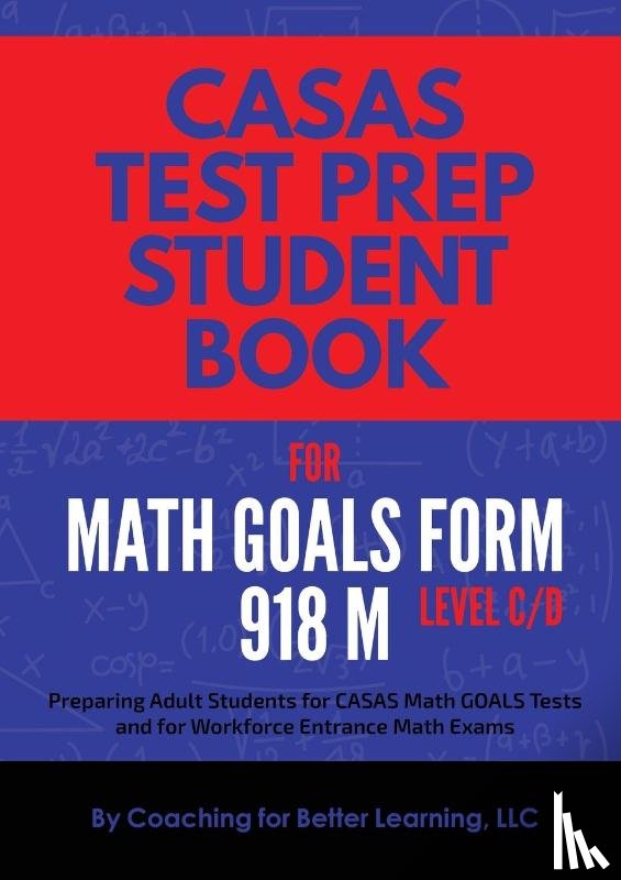 Coaching for Better Learning - CASAS Test Prep Student Book for Math GOALS Form 918 M Level C/D