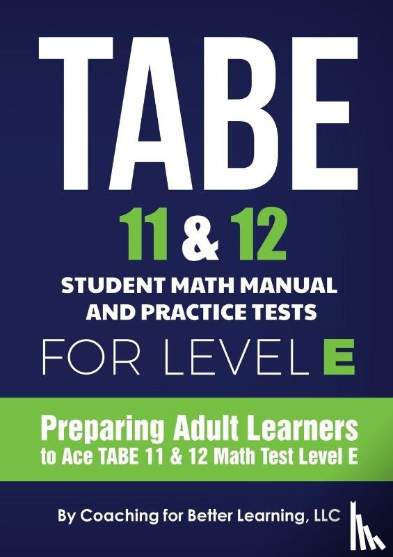 Coaching for Better Learning - TABE 11 and 12 Student Math Manual and Practice Tests for Level E