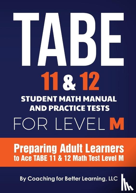 Coaching for Better Learning - TABE 11 and 12 Student Math Manual and Practice Tests for LEVEL M