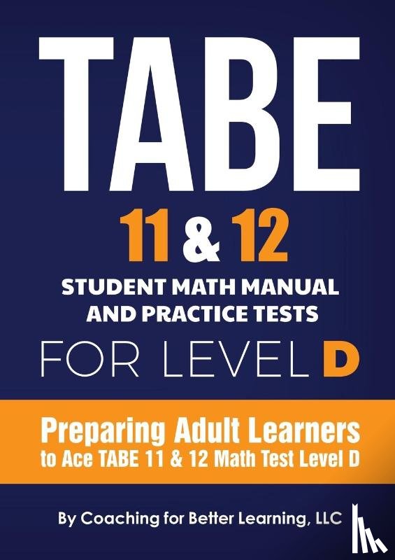 Coaching for Better Learning - TABE 11 and 12 Student Math Manual and Practice Tests for Level D