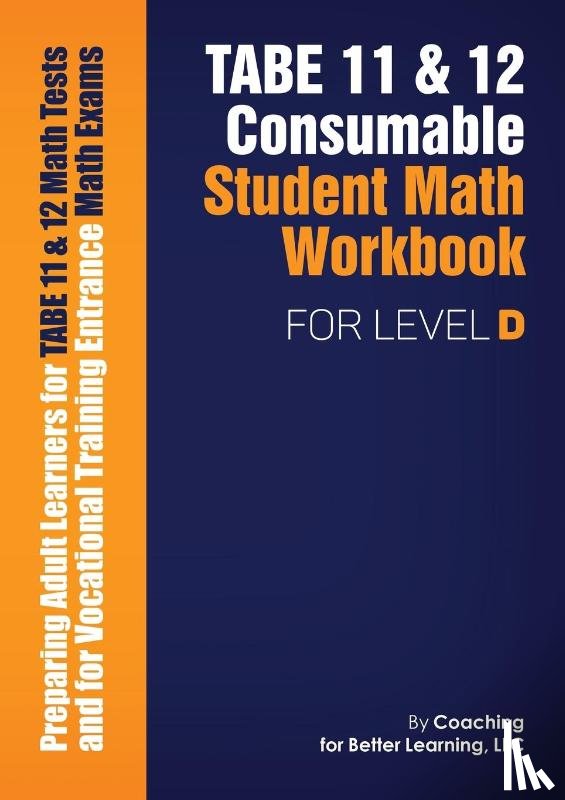 Coaching for Better Learning - TABE 11 and 12 CONSUMABLE STUDENT MATH WORKBOOK FOR LEVEL D