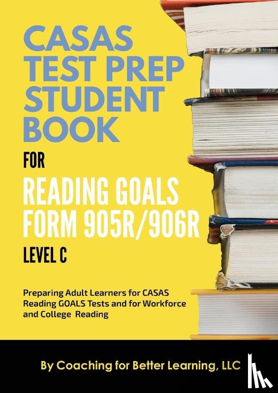 Coaching for Better Learning - CASAS Test Prep Student Book for Reading Goals Forms 905R/906R Level C