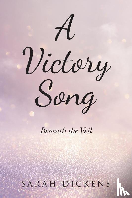Dickens, Sarah - A Victory Song