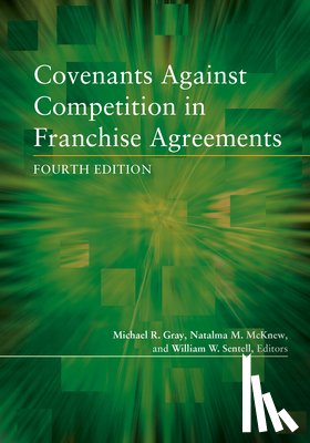 Gray, Michael R. - Covenants Against Competition in Franchise Agreements, Fourth Edition