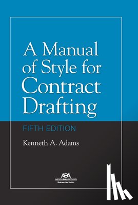 Adams, Kenneth A - Adams, K: Manual of Style for Contract Drafting, Fifth Editi