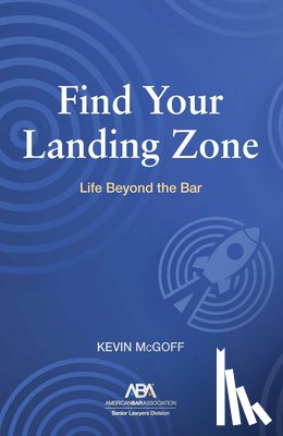 McGoff, Kevin - Find Your Landing Zone: Life Beyond the Bar