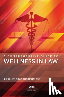 Robinson, James Gray - A Comprehensive Guide to Wellness in Law