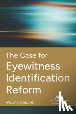 Collins, William - The Case for Eyewitness Identification Reform