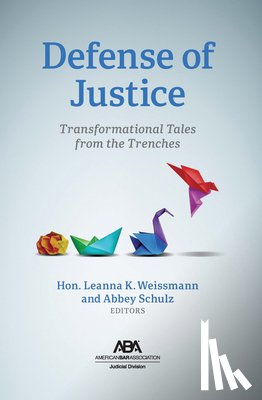Weissmann, Leanna - Defense of Justice: Transformational Tales from the Trenches