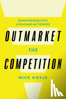Doyle, Nick - Outmarket the Competition