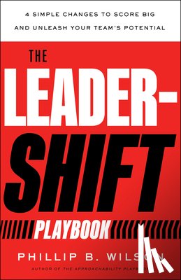 Wilson, Phillip B - The Leader-Shift Playbook